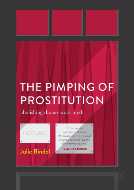The Pimping of Prostitution : Abolishing the Sex Work Myth, Paperback / softback Book