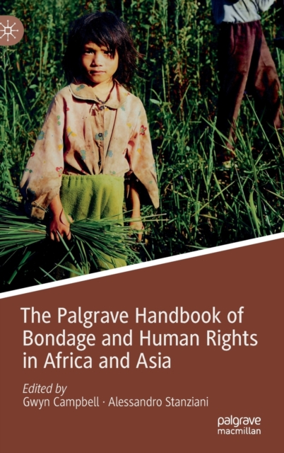 The Palgrave Handbook of Bondage and Human Rights in Africa and Asia, Hardback Book