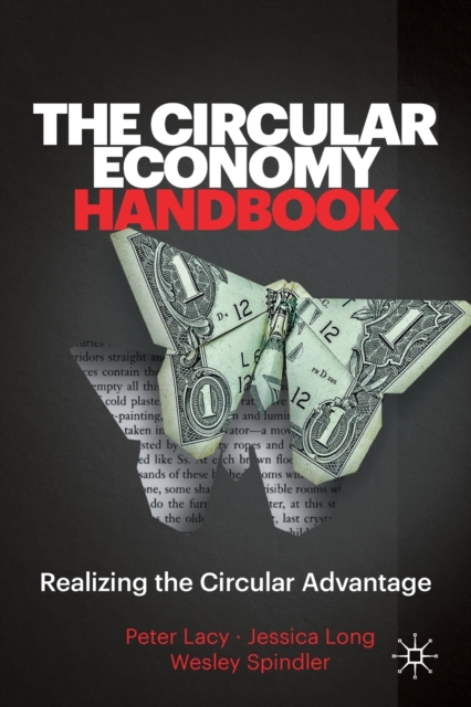 The Circular Economy Handbook : Realizing the Circular Advantage, Paperback / softback Book