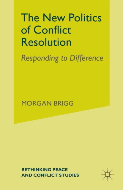The New Politics of Conflict Resolution : Responding to Difference, Paperback / softback Book