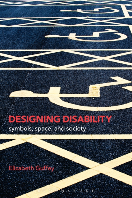 Designing Disability : Symbols, Space, and Society, EPUB eBook