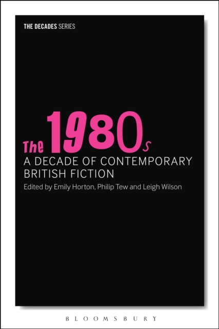 The 1980s: A Decade of Contemporary British Fiction, Paperback / softback Book
