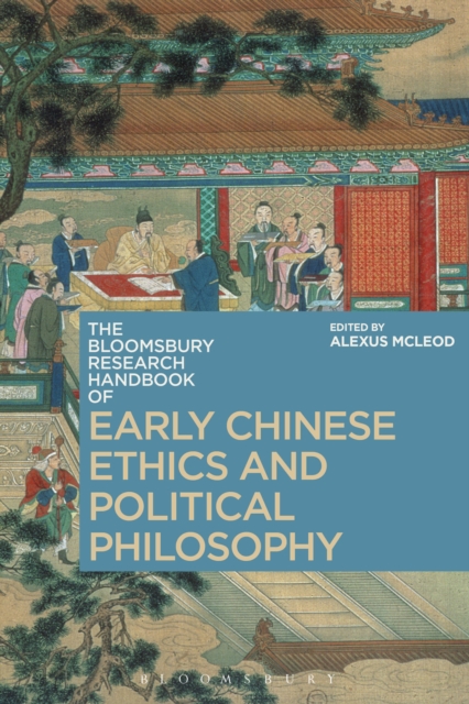 The Bloomsbury Research Handbook of Early Chinese Ethics and Political Philosophy, PDF eBook