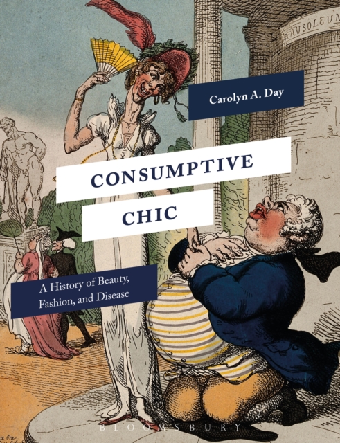 Consumptive Chic : A History of Beauty, Fashion, and Disease, Hardback Book