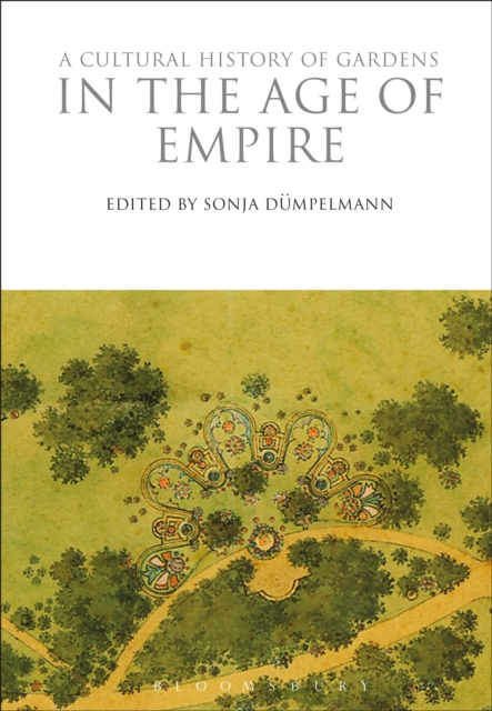 A Cultural History of Gardens in the Age of Empire, Paperback / softback Book
