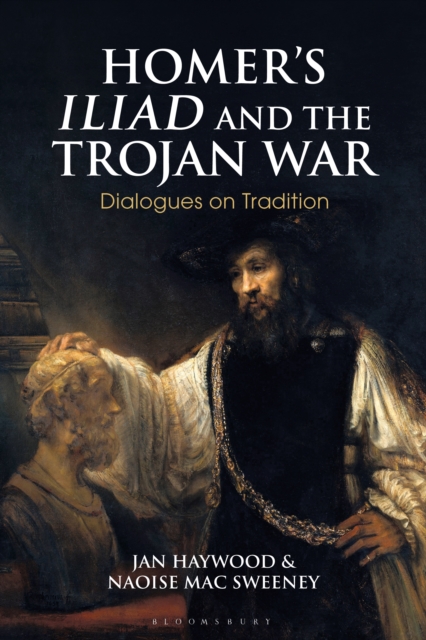 Homer’s Iliad and the Trojan War : Dialogues on Tradition, EPUB eBook