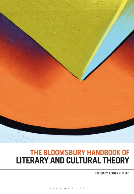 The Bloomsbury Handbook of Literary and Cultural Theory, PDF eBook