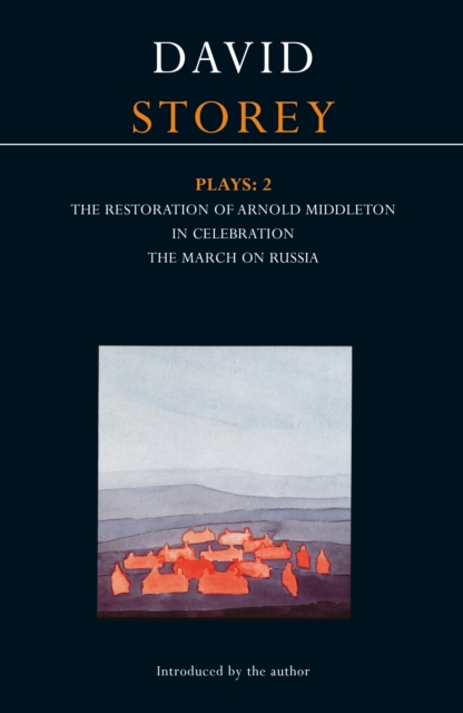 Storey Plays: 2 : Restoration of Arnold Middleton; In Celebration; March on Russia, EPUB eBook