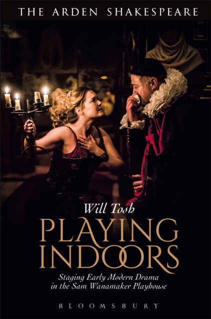 Playing Indoors : Staging Early Modern Drama in the Sam Wanamaker Playhouse, PDF eBook