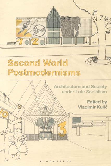 Second World Postmodernisms : Architecture and Society Under Late Socialism, EPUB eBook