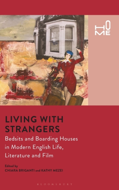 Living with Strangers : Bedsits and Boarding Houses in Modern English Life, Literature and Film, Hardback Book