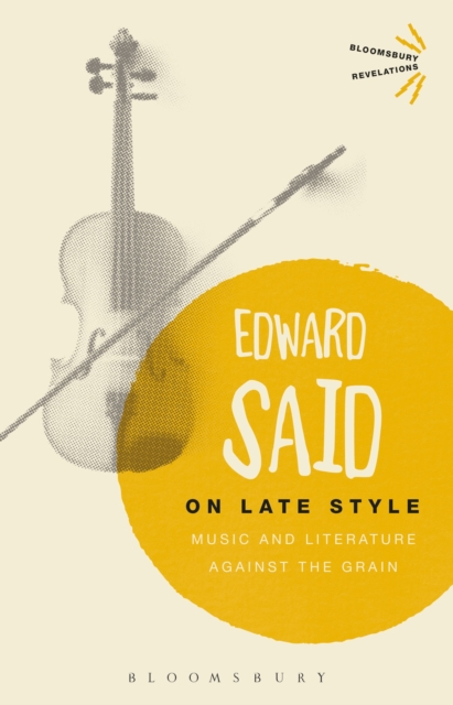 On Late Style : Music and Literature Against the Grain, Paperback / softback Book