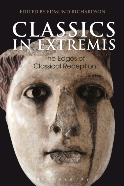 Classics in Extremis : The Edges of Classical Reception, PDF eBook