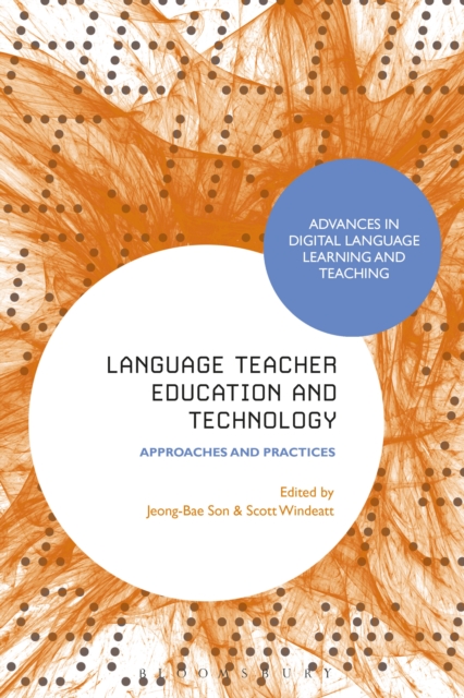 Language Teacher Education and Technology : Approaches and Practices, PDF eBook