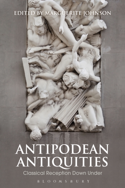 Antipodean Antiquities : Classical Reception Down Under, PDF eBook