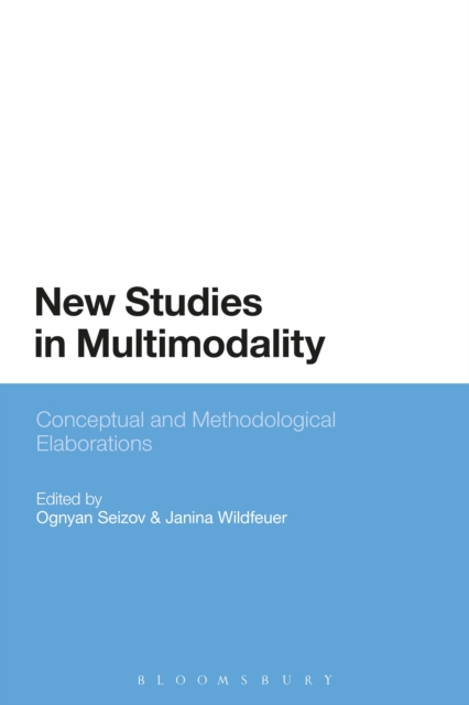 New Studies in Multimodality : Conceptual and Methodological Elaborations, PDF eBook