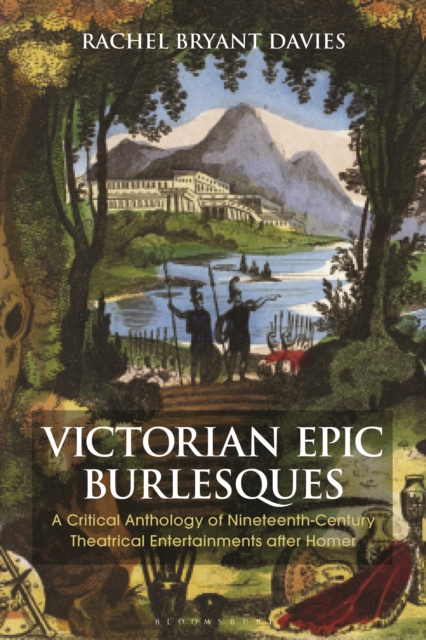 Victorian Epic Burlesques : A Critical Anthology of Nineteenth-Century Theatrical Entertainments After Homer, EPUB eBook