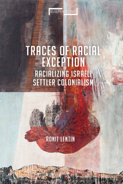 Traces of Racial Exception : Racializing Israeli Settler Colonialism, PDF eBook