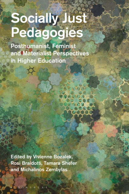 Socially Just Pedagogies : Posthumanist, Feminist and Materialist Perspectives in Higher Education, PDF eBook