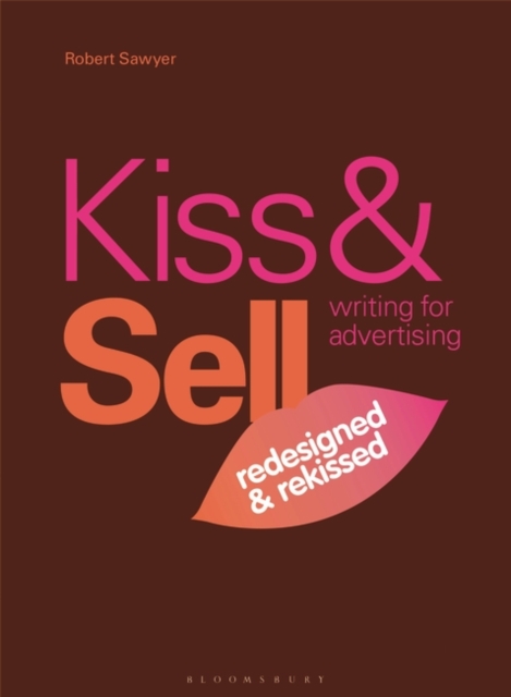 Kiss & Sell: Writing for Advertising : (Redesigned & Rekissed), EPUB eBook