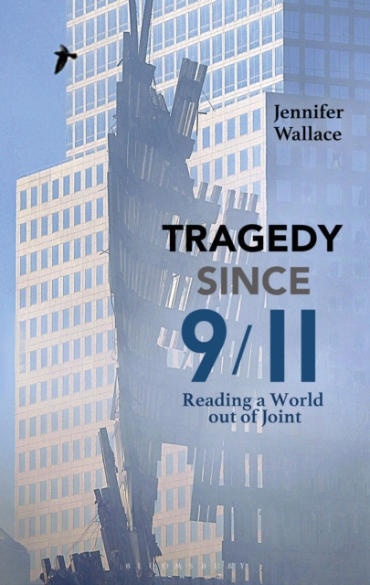 Tragedy Since 9/11 : Reading a World out of Joint, Paperback / softback Book