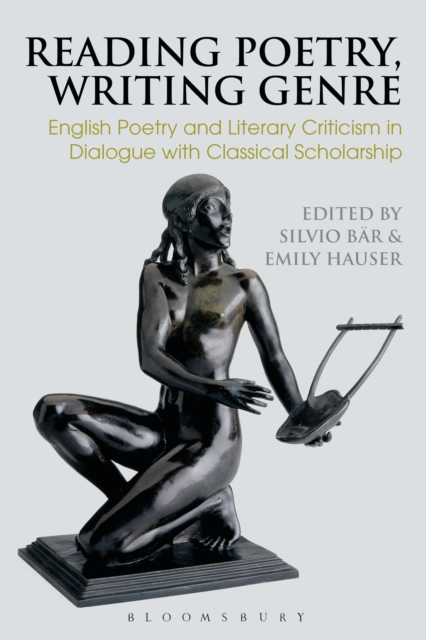 Reading Poetry, Writing Genre : English Poetry and Literary Criticism in Dialogue with Classical Scholarship, EPUB eBook