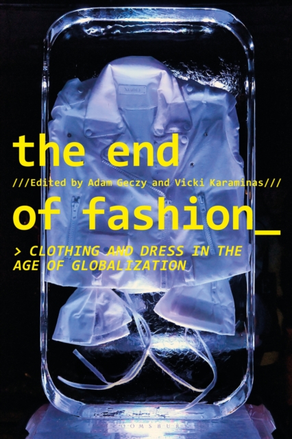 The End of Fashion : Clothing and Dress in the Age of Globalization, EPUB eBook