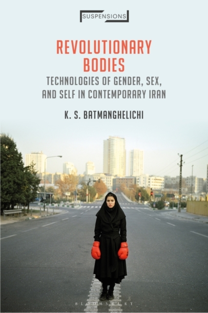 Revolutionary Bodies : Technologies of Gender, Sex, and Self in Contemporary Iran, EPUB eBook