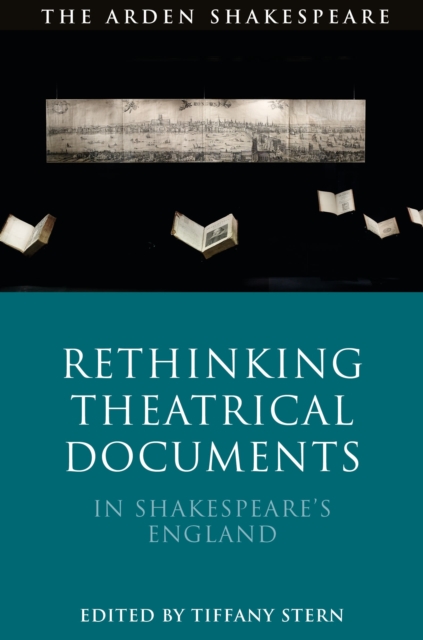 Rethinking Theatrical Documents in Shakespeare’s England, Hardback Book