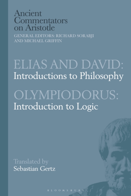 Elias and David: Introductions to Philosophy with Olympiodorus: Introduction to Logic, PDF eBook