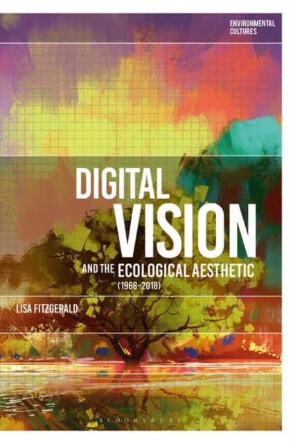 Digital Vision and the Ecological Aesthetic (1968 - 2018), EPUB eBook