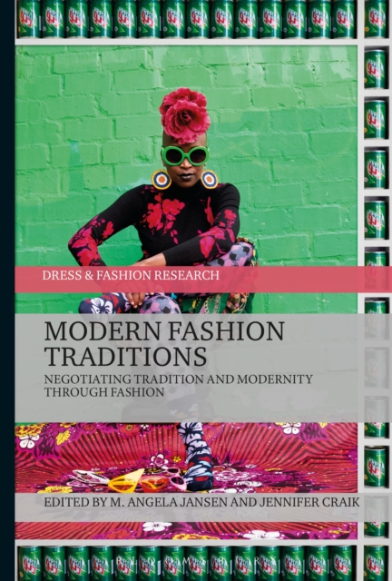 Modern Fashion Traditions : Negotiating Tradition and Modernity through Fashion, Paperback / softback Book