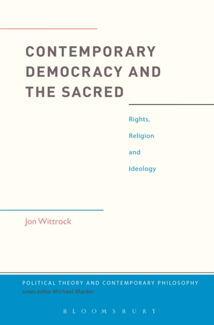 Contemporary Democracy and the Sacred : Rights, Religion and Ideology, EPUB eBook
