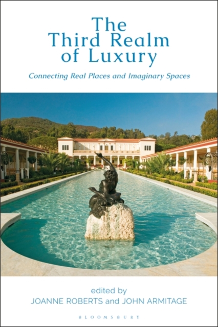The Third Realm of Luxury : Connecting Real Places and Imaginary Spaces, Hardback Book