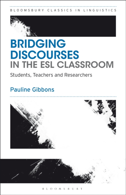 Bridging Discourses in the ESL Classroom : Students, Teachers and Researchers, Paperback / softback Book