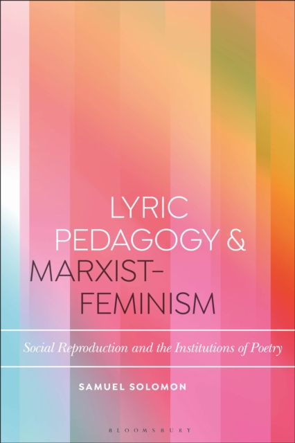 Lyric Pedagogy and Marxist-Feminism : Social Reproduction and the Institutions of Poetry, PDF eBook