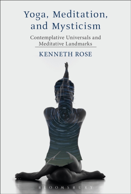 Yoga, Meditation, and Mysticism : Contemplative Universals and Meditative Landmarks, Paperback / softback Book