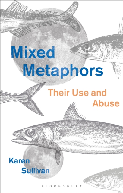 Mixed Metaphors : Their Use and Abuse, Paperback / softback Book