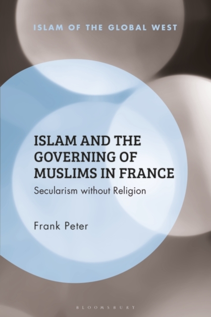 Islam and the Governing of Muslims in France : Secularism without Religion, EPUB eBook
