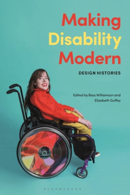 Making Disability Modern : Design Histories, Paperback / softback Book