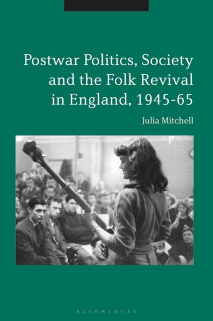 Postwar Politics, Society and the Folk Revival in England, 1945-65, EPUB eBook