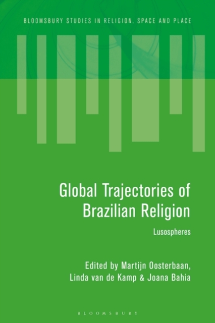 Global Trajectories of Brazilian Religion : Lusospheres, EPUB eBook