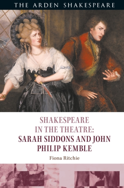 Shakespeare in the Theatre: Sarah Siddons and John Philip Kemble, Hardback Book