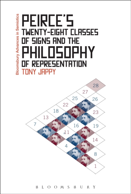 Peirce’s Twenty-Eight Classes of Signs and the Philosophy of Representation : Rhetoric, Interpretation and Hexadic Semiosis, Paperback / softback Book