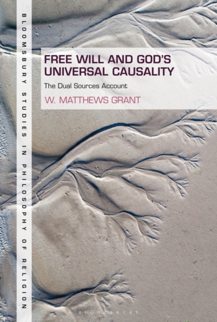 Free Will and God's Universal Causality : The Dual Sources Account, PDF eBook