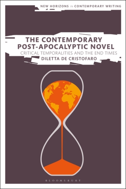 The Contemporary Post-Apocalyptic Novel : Critical Temporalities and the End Times, EPUB eBook