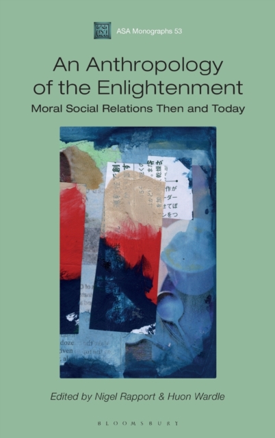 An Anthropology of the Enlightenment : Moral Social Relations Then and Today, Hardback Book