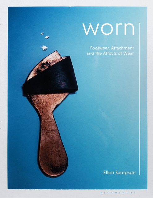 Worn : Footwear, Attachment and the Affects of Wear, Hardback Book