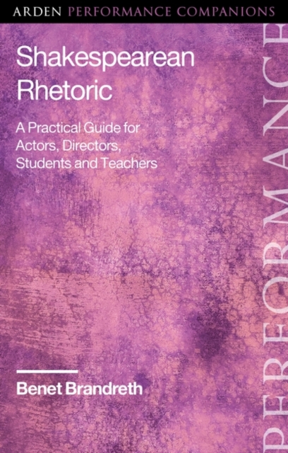 Shakespearean Rhetoric : A Practical Guide for Actors, Directors, Students and Teachers, Paperback / softback Book