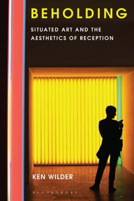 Beholding : Situated Art and the Aesthetics of Reception, Hardback Book